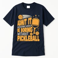 Weekends Would Be Boring Without Pickleball Player Premium Tall T-Shirt