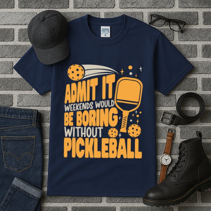 Weekends Would Be Boring Without Pickleball Player Premium Tall T-Shirt