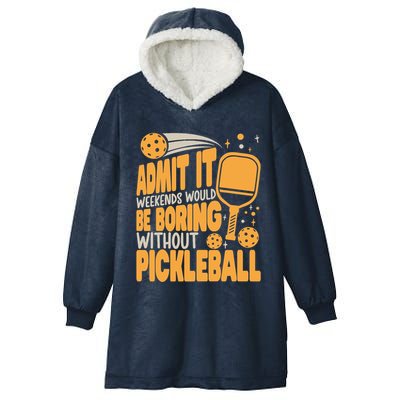 Weekends Would Be Boring Without Pickleball Player Premium Hooded Wearable Blanket