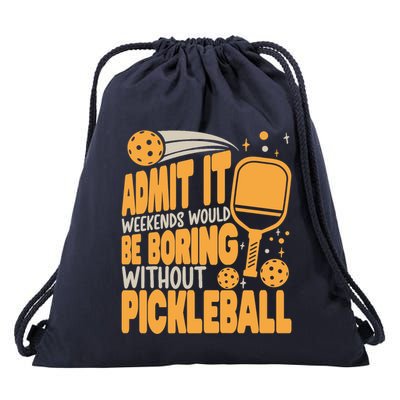 Weekends Would Be Boring Without Pickleball Player Premium Drawstring Bag