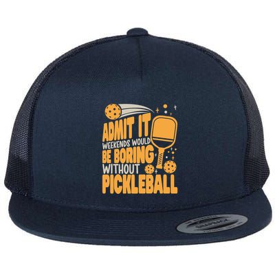 Weekends Would Be Boring Without Pickleball Player Premium Flatbill Hat