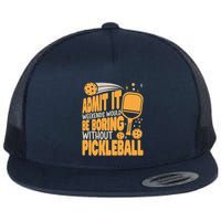 Weekends Would Be Boring Without Pickleball Player Premium Flatbill Hat