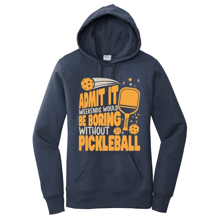 Weekends Would Be Boring Without Pickleball Player Premium Women's Pullover Hoodie