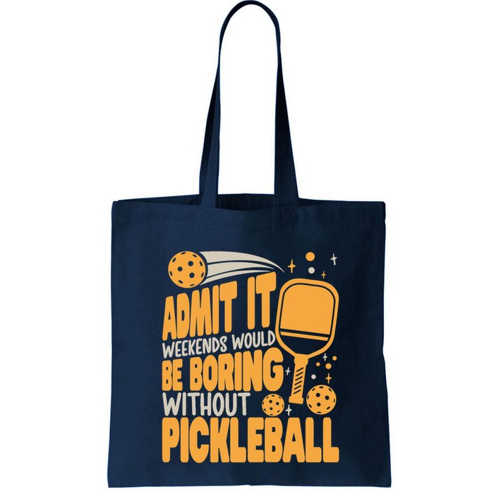 Weekends Would Be Boring Without Pickleball Player Premium Bag