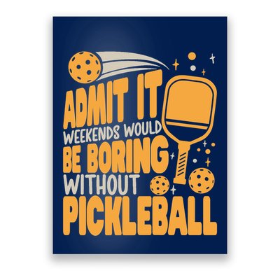 Weekends Would Be Boring Without Pickleball Player Premium Poster