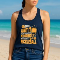 Weekends Would Be Boring Without Pickleball Player Premium Womens Tank Top