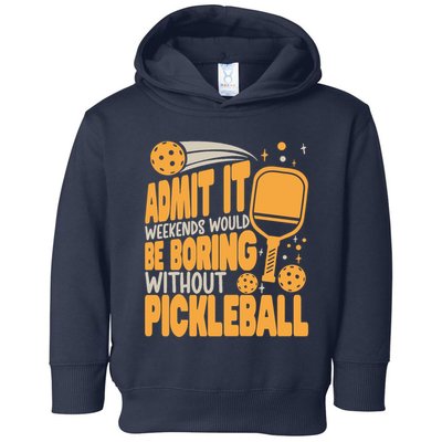 Weekends Would Be Boring Without Pickleball Player Premium Toddler Hoodie
