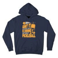 Weekends Would Be Boring Without Pickleball Player Premium Tall Hoodie