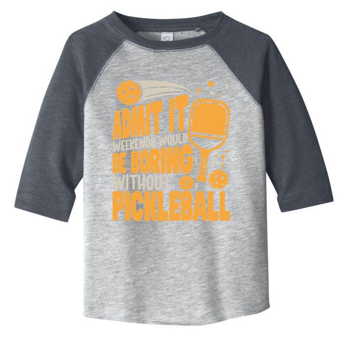Weekends Would Be Boring Without Pickleball Player Premium Toddler Fine Jersey T-Shirt