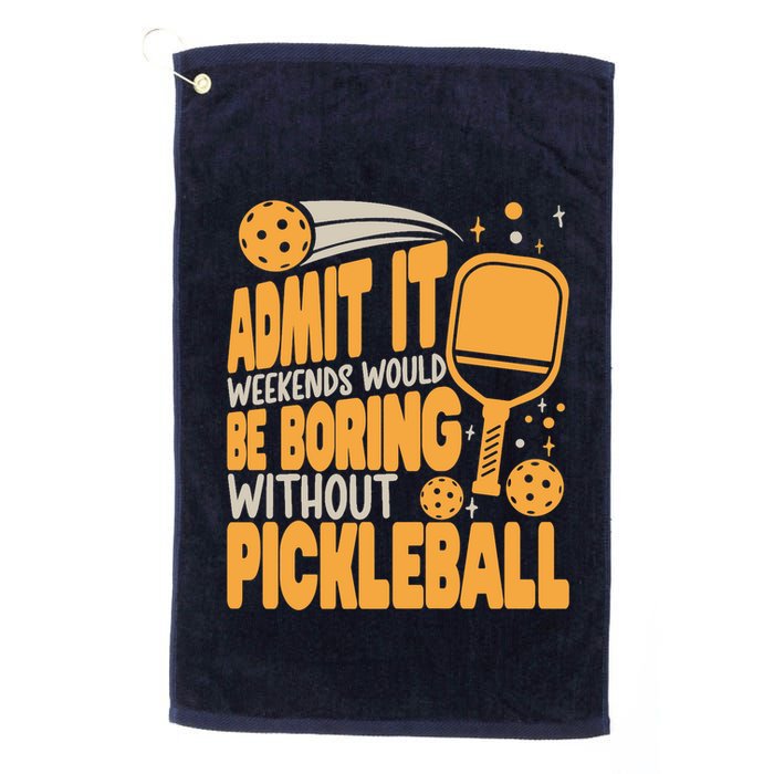 Weekends Would Be Boring Without Pickleball Player Premium Golf Towel