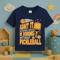 Weekends Would Be Boring Without Pickleball Player Premium Toddler T-Shirt