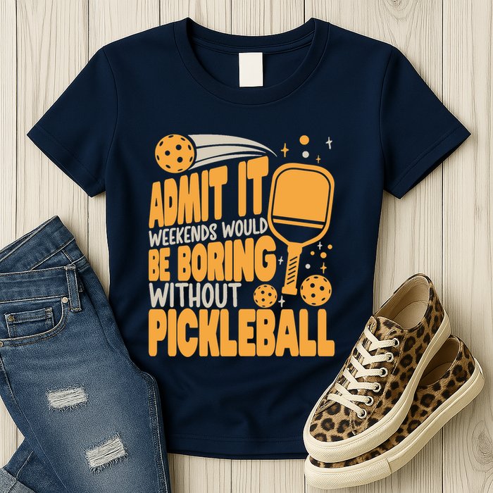 Weekends Would Be Boring Without Pickleball Player Premium Womens T-Shirt