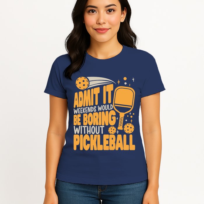 Weekends Would Be Boring Without Pickleball Player Premium Womens T-Shirt
