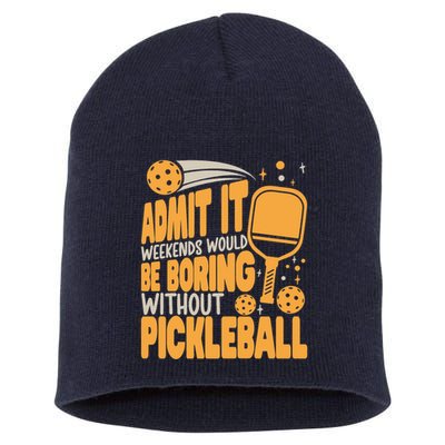 Weekends Would Be Boring Without Pickleball Player Premium Short Acrylic Beanie