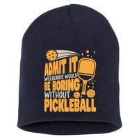 Weekends Would Be Boring Without Pickleball Player Premium Short Acrylic Beanie