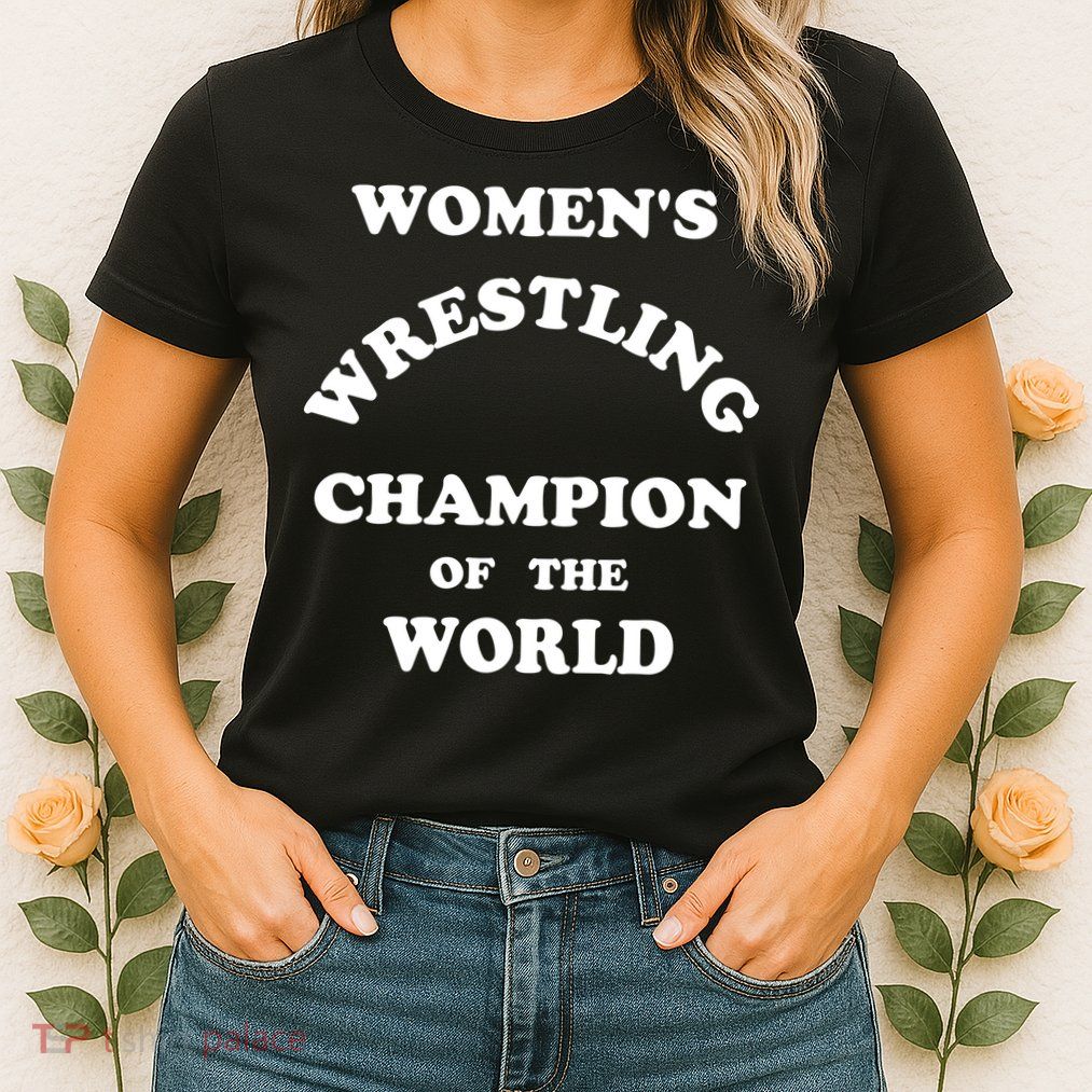 Women's Wrestling Champion Of The World Womens T-Shirt