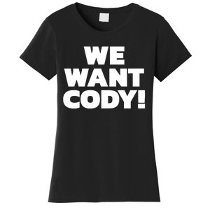 We Want Cody Women's T-Shirt