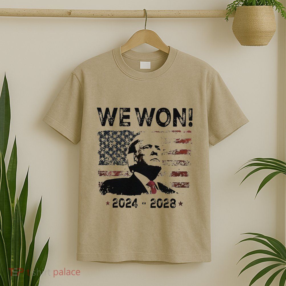 We Won Congratulations Trump Has Won 47 More Times 202428 T-Shirt