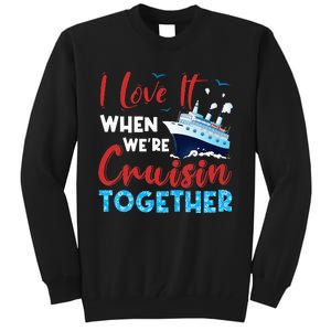 When We're Cruising Together Family Cruise Tall Sweatshirt