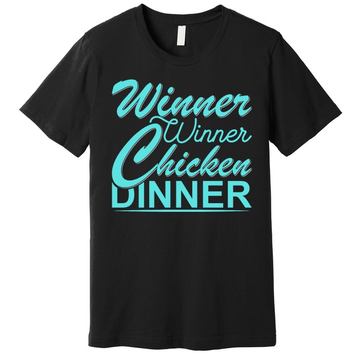 Winner Winner Chicken Dinner Premium T-Shirt