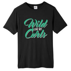 Wo With Curly Hair Wild Like My Curls Curly Gift Tall Fusion ChromaSoft Performance T-Shirt