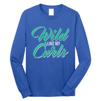 Wo With Curly Hair Wild Like My Curls Curly Gift Long Sleeve Shirt