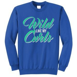 Wo With Curly Hair Wild Like My Curls Curly Gift Sweatshirt