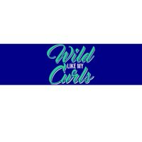 Wo With Curly Hair Wild Like My Curls Curly Gift Bumper Sticker