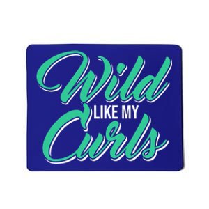 Wo With Curly Hair Wild Like My Curls Curly Gift Mousepad