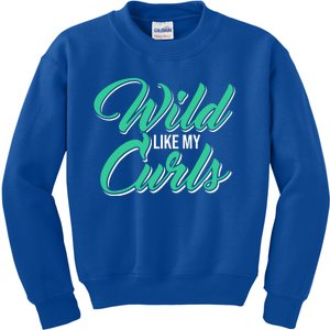 Wo With Curly Hair Wild Like My Curls Curly Gift Kids Sweatshirt