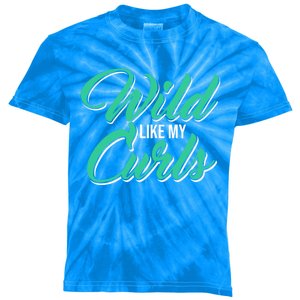 Wo With Curly Hair Wild Like My Curls Curly Gift Kids Tie-Dye T-Shirt