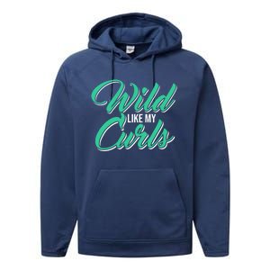 Wo With Curly Hair Wild Like My Curls Curly Gift Performance Fleece Hoodie