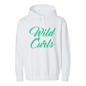 Wo With Curly Hair Wild Like My Curls Curly Gift Garment-Dyed Fleece Hoodie