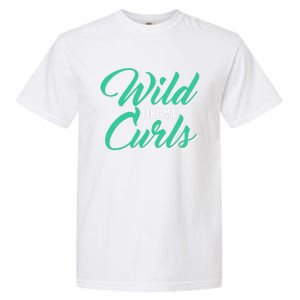 Wo With Curly Hair Wild Like My Curls Curly Gift Garment-Dyed Heavyweight T-Shirt