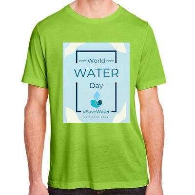 World Water Day Save Water Gift Save Your Water For The Future Gift Adult ChromaSoft Performance T-Shirt