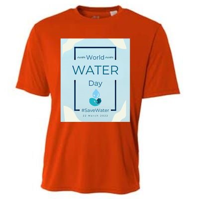 World Water Day Save Water Gift Save Your Water For The Future Gift Cooling Performance Crew T-Shirt