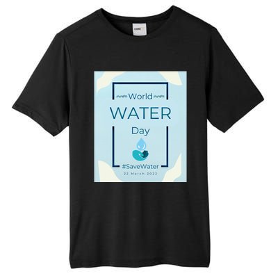 World Water Day Save Water Gift Save Your Water For The Future Gift Tall Fusion ChromaSoft Performance T-Shirt