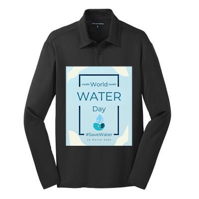 World Water Day Save Water Gift Save Your Water For The Future Gift Silk Touch Performance Long Sleeve Polo