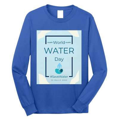 World Water Day Save Water Gift Save Your Water For The Future Gift Long Sleeve Shirt