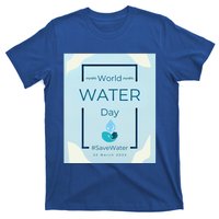 World Water Day Save Water Gift Save Your Water For The Future Gift T-Shirt