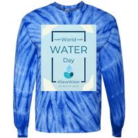 World Water Day Save Water Gift Save Your Water For The Future Gift Tie-Dye Long Sleeve Shirt