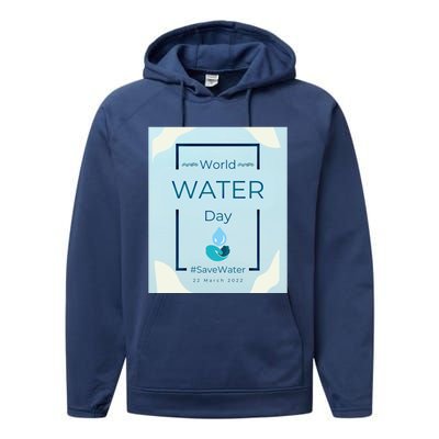 World Water Day Save Water Gift Save Your Water For The Future Gift Performance Fleece Hoodie