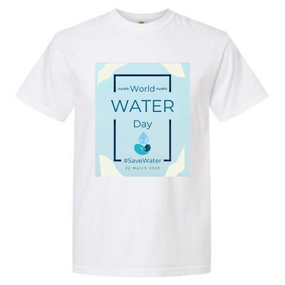 World Water Day Save Water Gift Save Your Water For The Future Gift Garment-Dyed Heavyweight T-Shirt