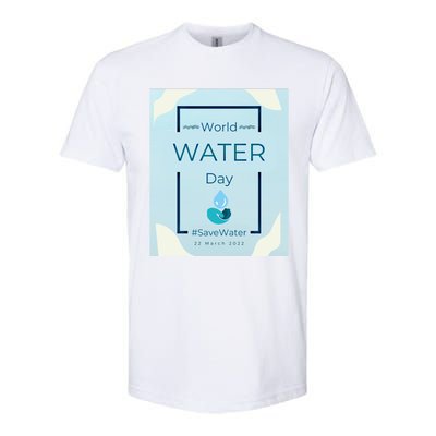 World Water Day Save Water Gift Save Your Water For The Future Gift Softstyle CVC T-Shirt