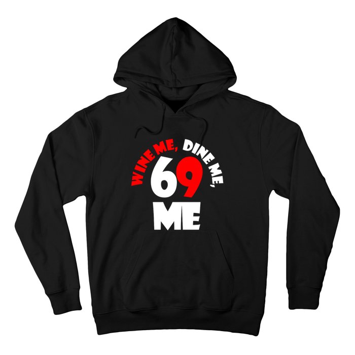 Wine We Dine Me 69 Me Hoodie