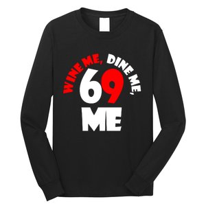 Wine We Dine Me 69 Me Long Sleeve Shirt