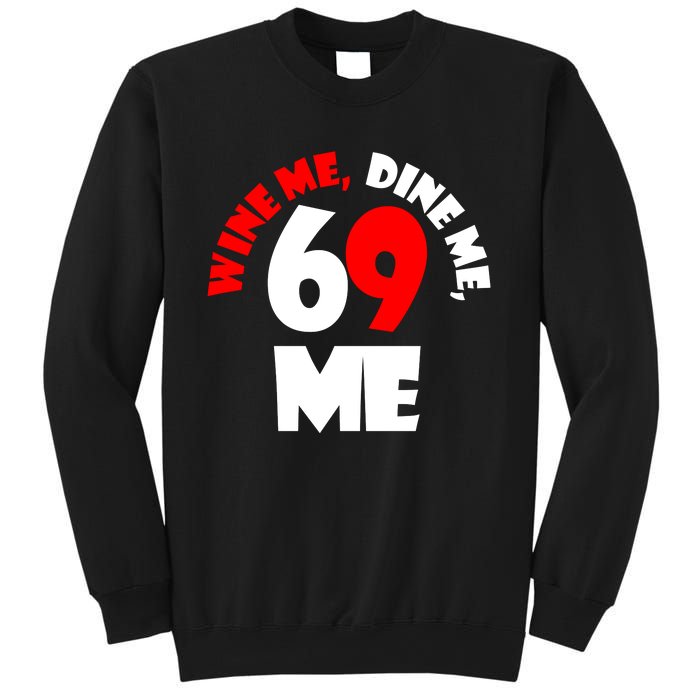 Wine We Dine Me 69 Me Sweatshirt