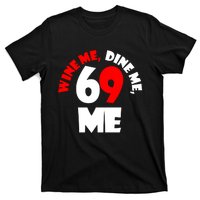 Wine We Dine Me 69 Me T-Shirt