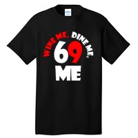 Wine We Dine Me 69 Me Tall T-Shirt