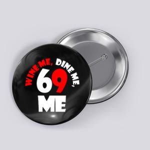 Wine We Dine Me 69 Me Button